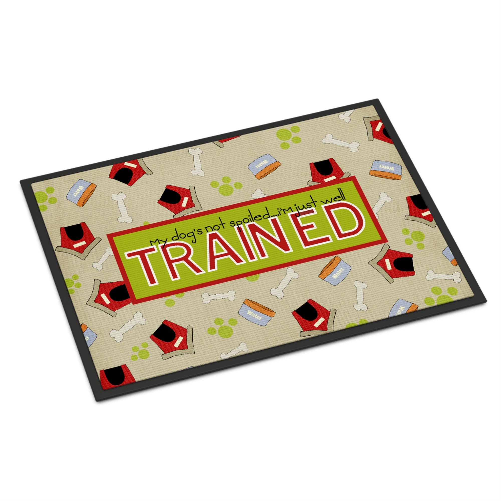 My Dog'S Not Spoiled I'M Just Well Trained Indoor Or Outdoor Mat 24X36