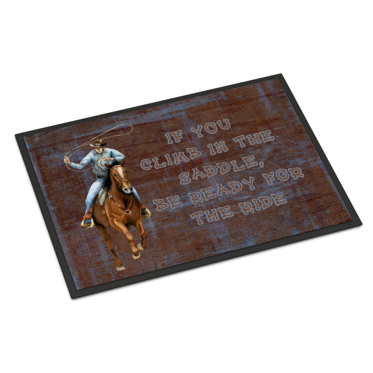 Roper Horse If You Climb In The Saddle, Be Ready For The Ride Indoor Or Outdoor Mat 18X27