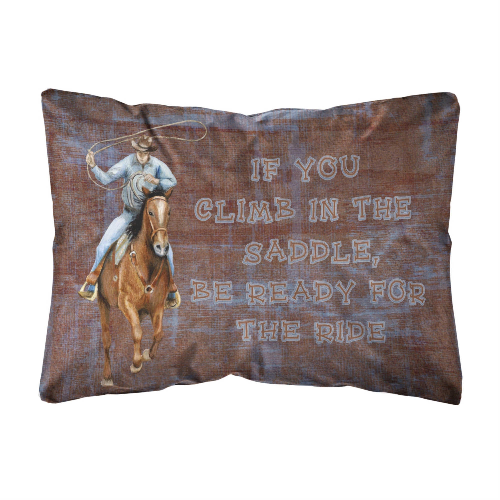 Roper Horse If You Climb In The Saddle, Be Ready For The Ride Canvas Fabric Decorative Pillow