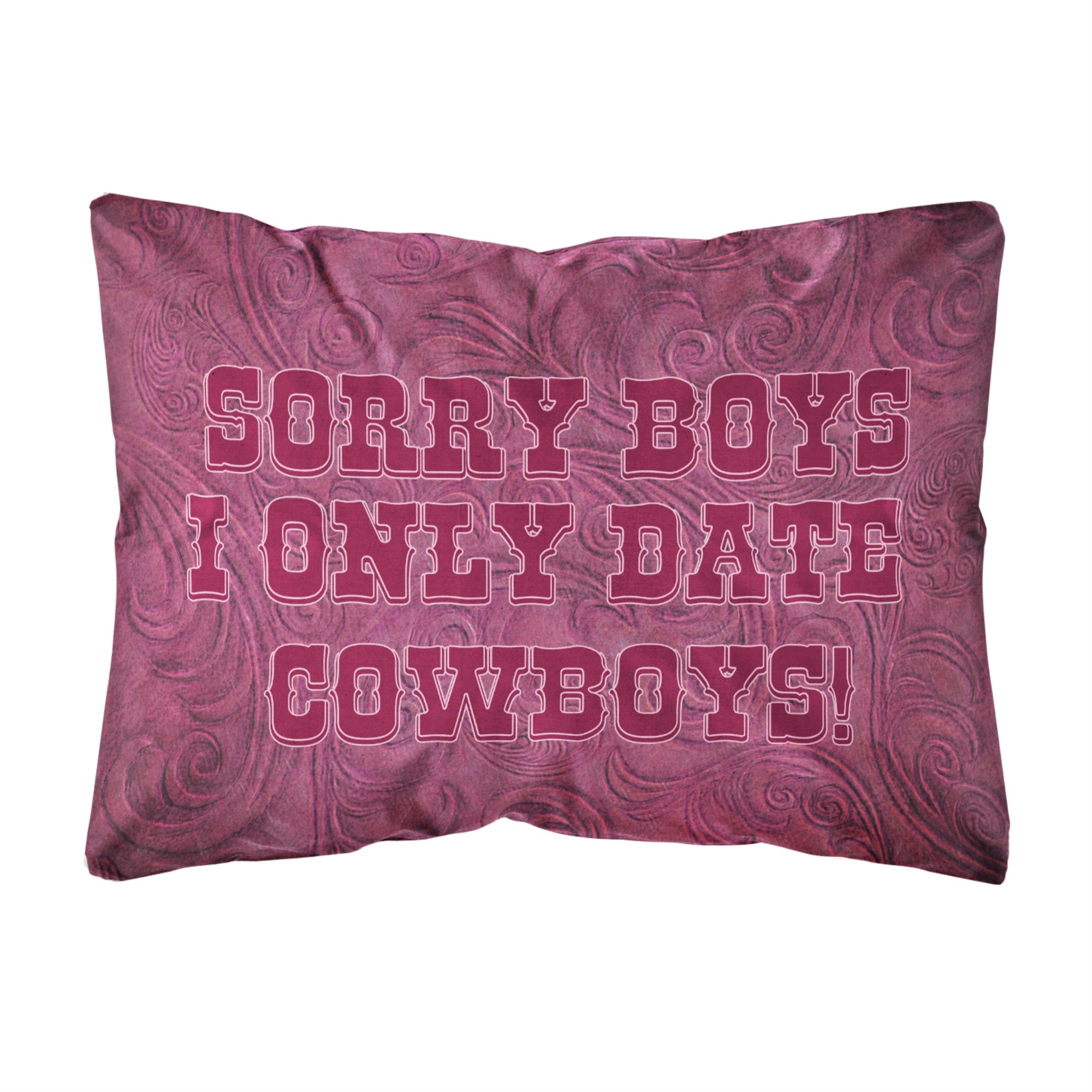 Sorry Boys I Only Date Cowboys In Pink Canvas Fabric Decorative Pillow