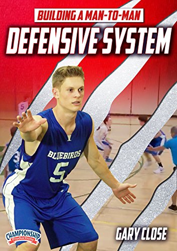 BUILDING A MAN-TO-MAN DEFENSIVE SYSTEM (CLOSE)