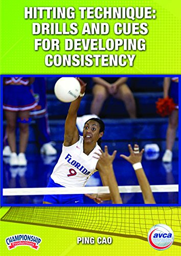 HITTING TECHNIQUE: DRILLS AND CUES FOR DEVELOPING CONSISTENCY (AVCA, CAO)