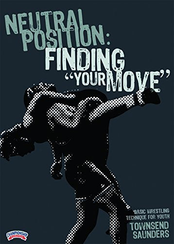 NEUTRAL POSITION: FINDING YOUR MOVE (SAUNDERS)