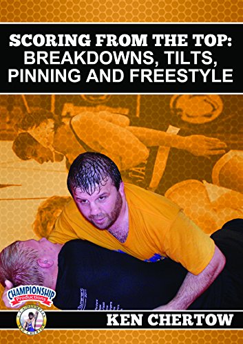 SCORING FROM THE TOP: BREAKDOWNS, TILTS, PINNING AND FREESTYLE (CHERTOW)