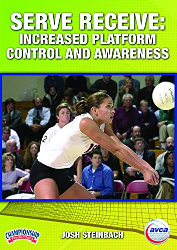 SERVE RECEIVE: INCREASED PLATFORM CONTROL AND AWARENESS (STEINBACH, AVCA)