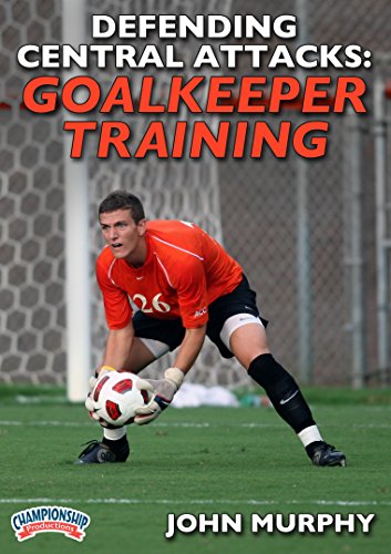 DEFENDING CENTRAL ATTACKS: GOALKEEPER TRAINING (MUIRPHY)