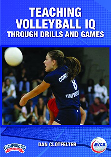 TEACHING VOLLEYBALL IQ THROUGH DRILLS AND GAMES (AVCA-CLOTFELTER)