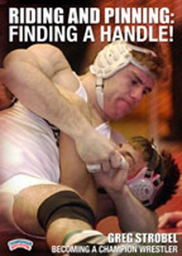 BECOMING A CHAMPION WRESTLER - RIDING & PINNING: FIND A HANDLE (STROBEL)