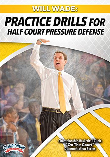 WILL WADE: PRACTICE DRILLS FOR HALF COURT PRESSURE DEFENSE