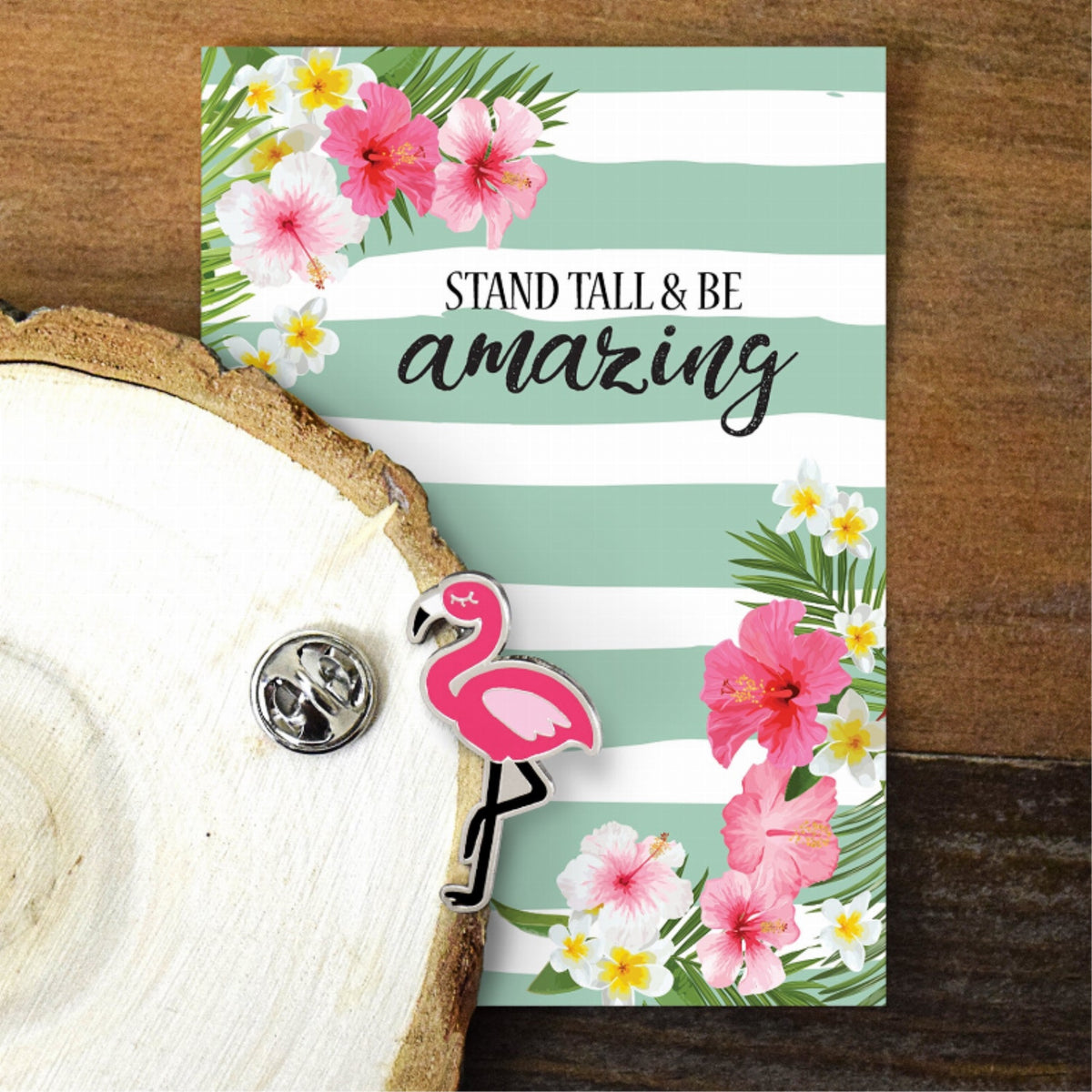 Stand Tall And Be Amazing -L Flamingo Enamel Pin