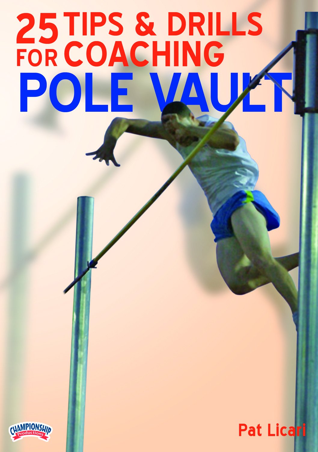 25 TIPS & DRILLS FOR COACHING THE POLE VAULT(LICARI)