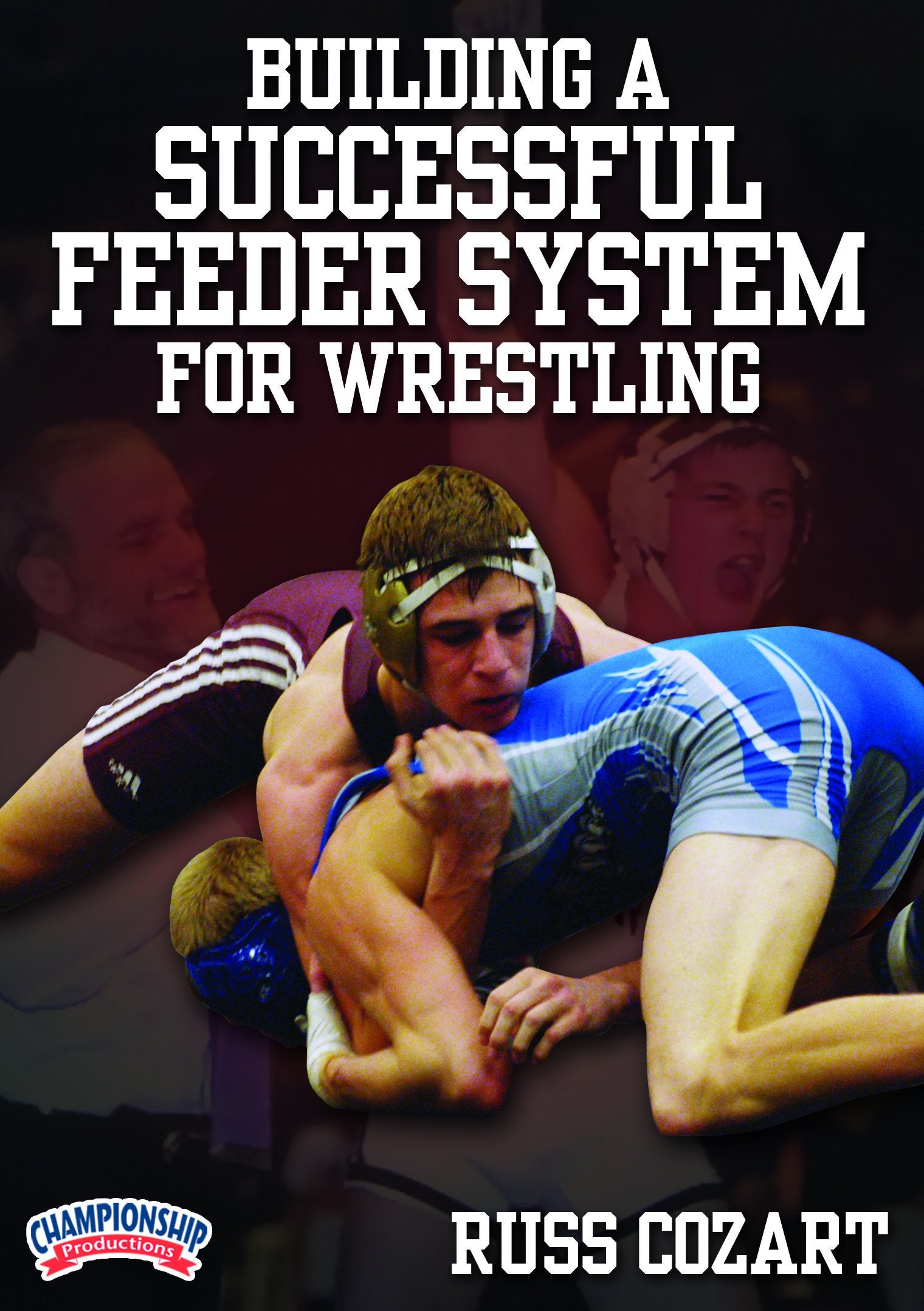 BUILDING A SUCCESSFUL FEEDER SYSTEM FOR WRESTLING (COZART)