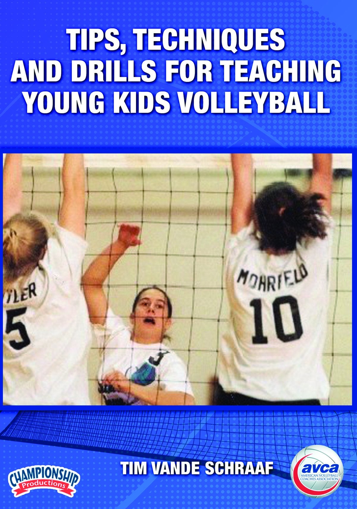 TIPS, TECHNIQUES AND DRILLS FOR TEACHING YOUNG KIDS VOLLEYBALL (AVCA-VANDE SCHRAAF)