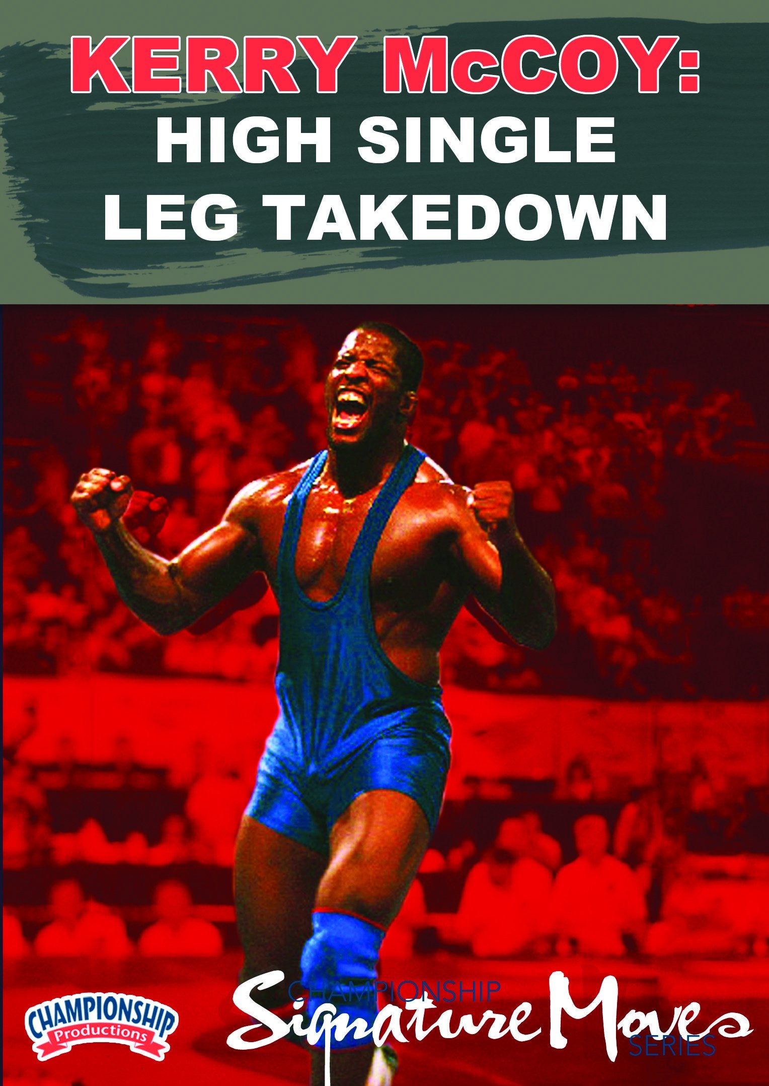 CHAMPIONSHIP SIGNATURE MOVE SERIES: HIGH SINGLE LEG TAKEDOWN (MCCOY)