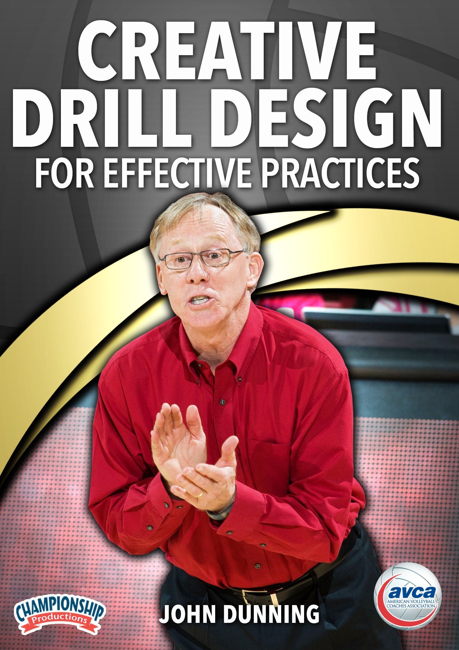 CREATIVE DRILL DESIGN FOR EFFECTIVE PRACTICES (DUNNING, AVCA)