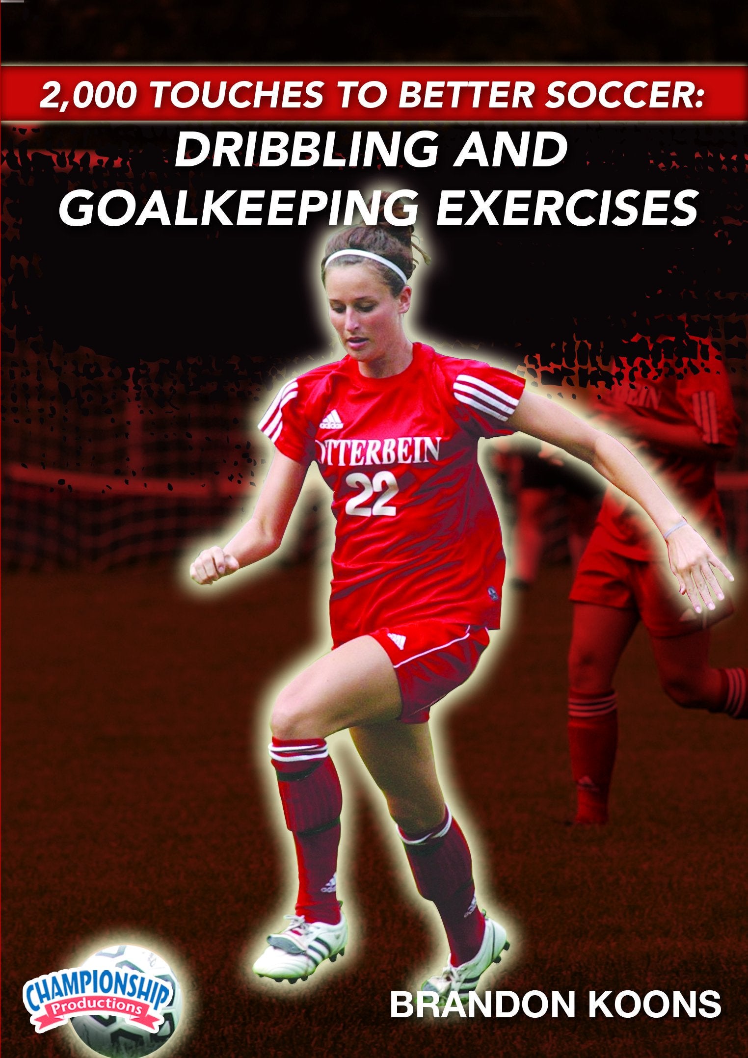 2000 TOUCHES FOR BETTER SOCCER: DRIBBLING AND GOALKEEPING EXERCISES (KOONS)