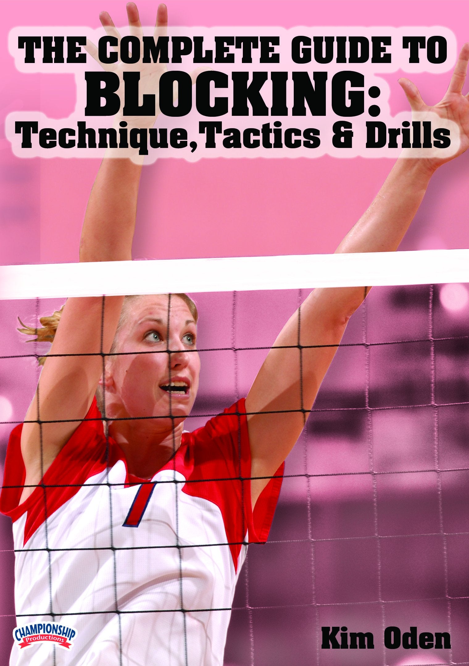 THE COMPLETE GUIDE TO BLOCKING: TECHNIQUE,TACTICS AND DRILLS(ODEN)