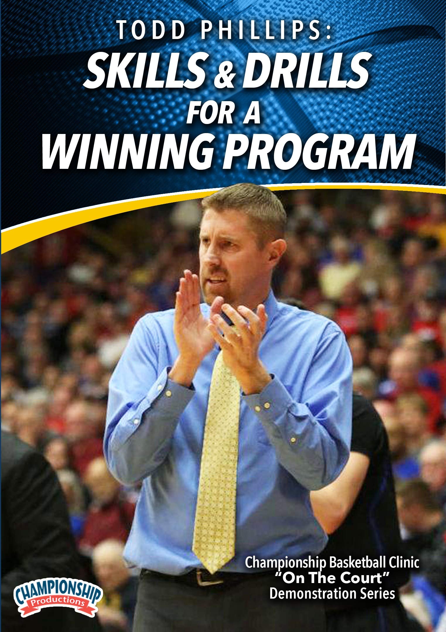 TODD PHILLIPS: SKILLS & DRILLS FOR A WINNING PROGRAM