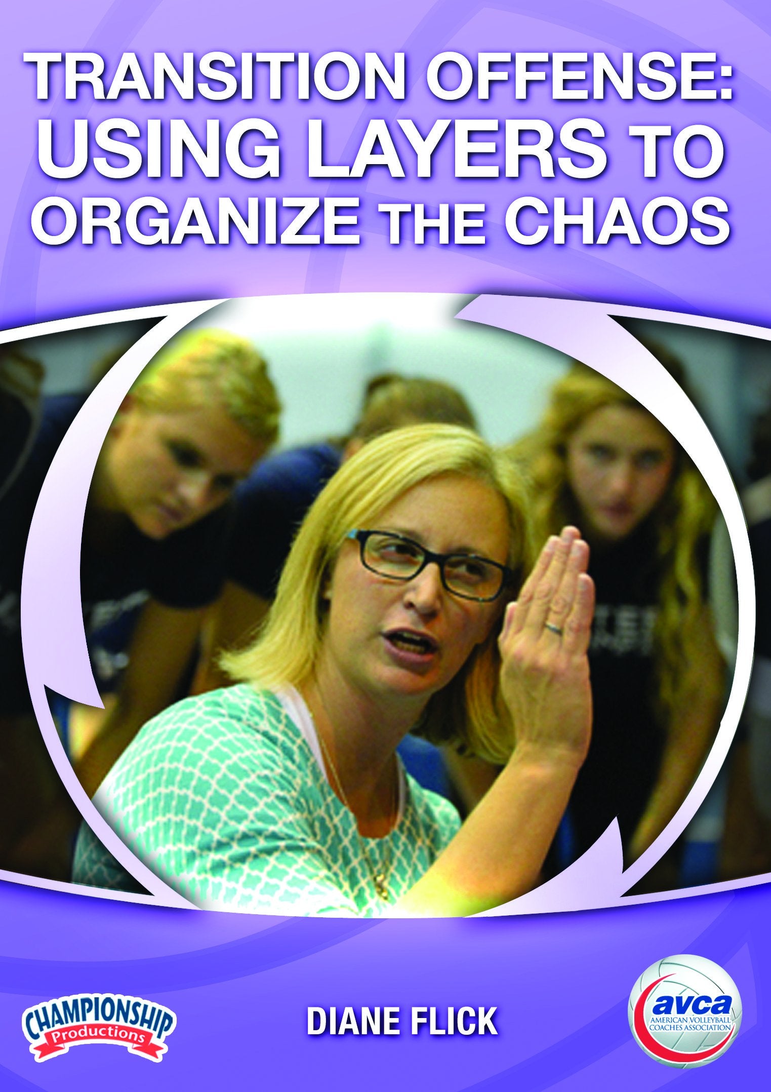 TRANSITION OFFENSE: USING LAYERS TO ORGANIZE CHAOS (AVCA-FLICK)