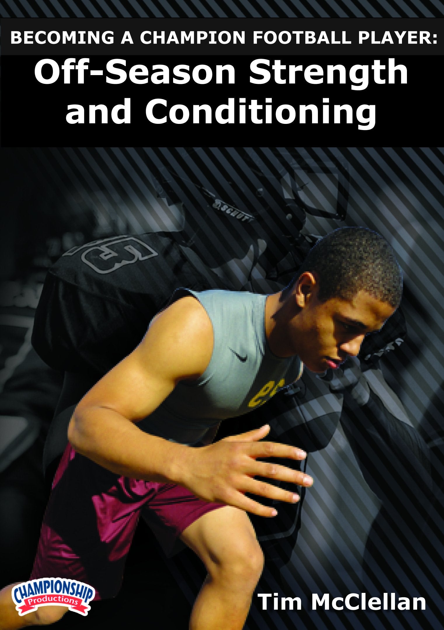 BECOMINGACHAMPIONFOOTBALLPLAYER:OFF-SEASONSTRENGTHANDCONDITIONING(MCCLELLAN)
