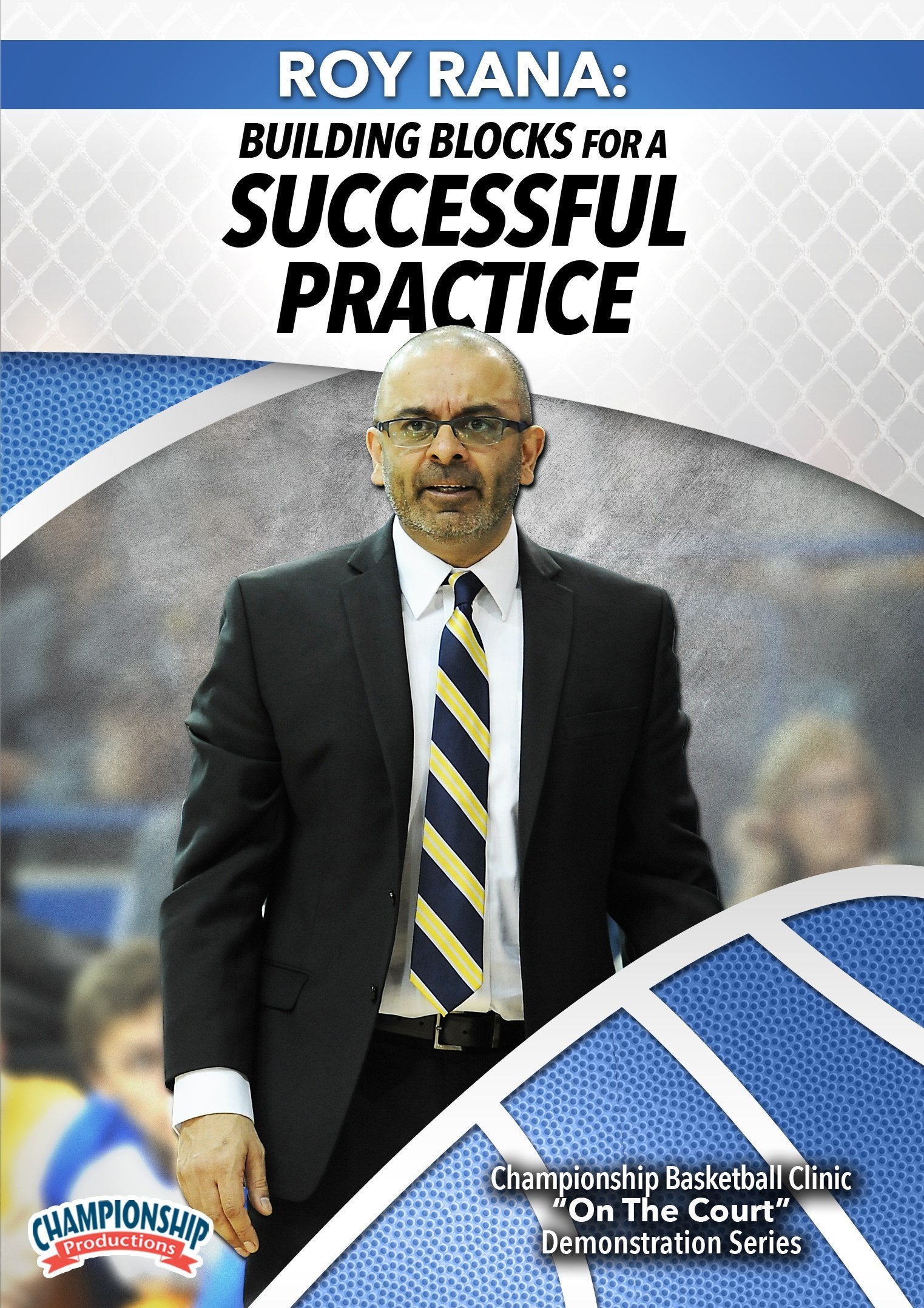 ROY RANA: BUILDING BLOCKS FOR A SUCCESSFUL PRACTICE