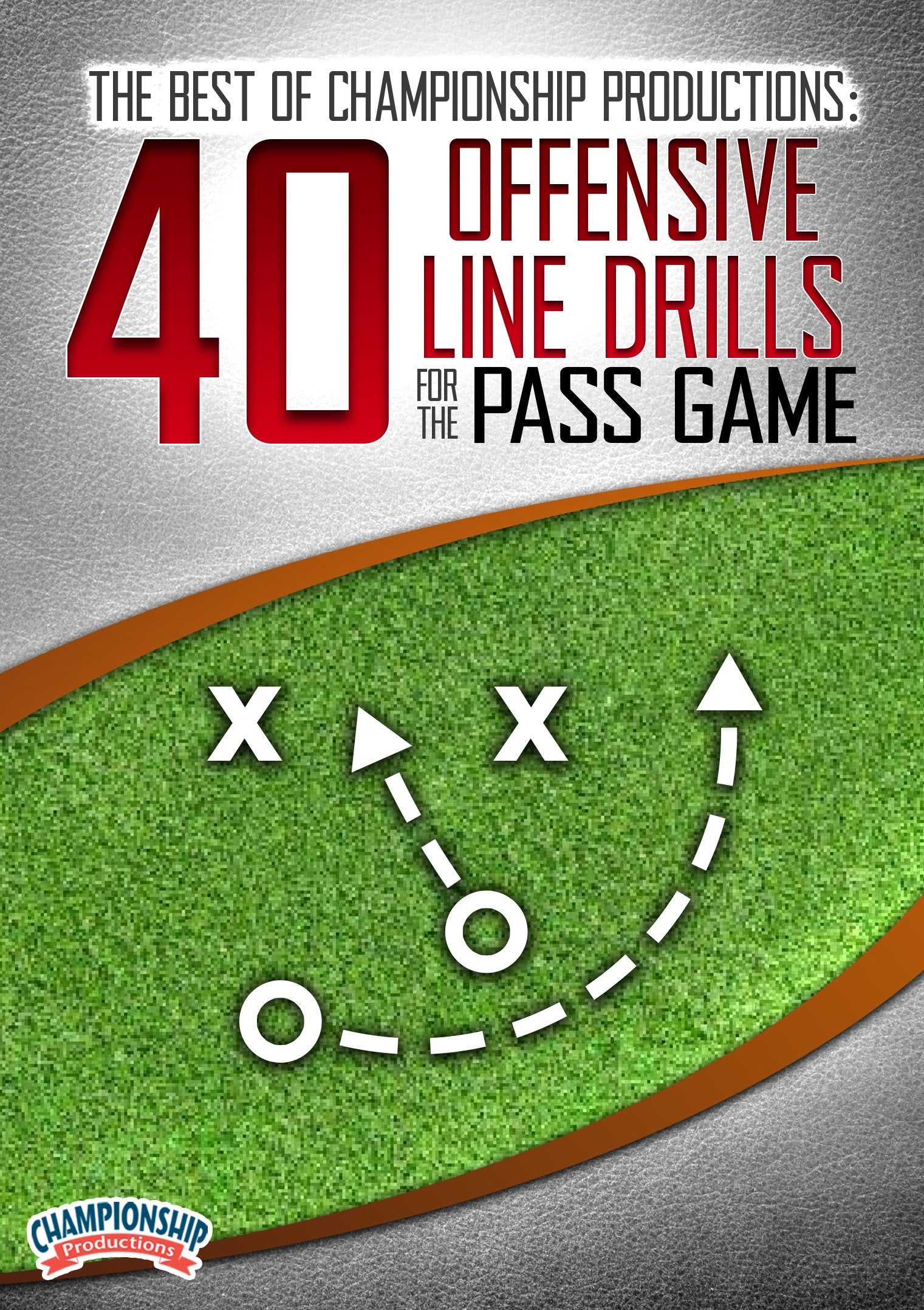 THEBESTOFCHAMPIONSHIPPRODUCTIONS:40OFFENSIVELINEDRILLSFORTHEPASS