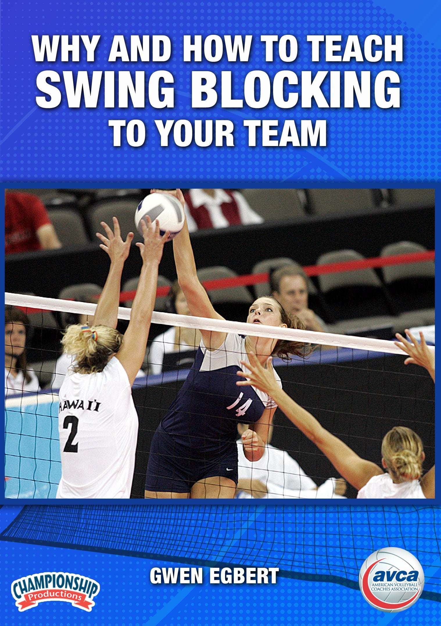 WHY AND HOW TO TEACH SWNG BLOCKING TO YOUR TEAM (AVCA-EGBERT)