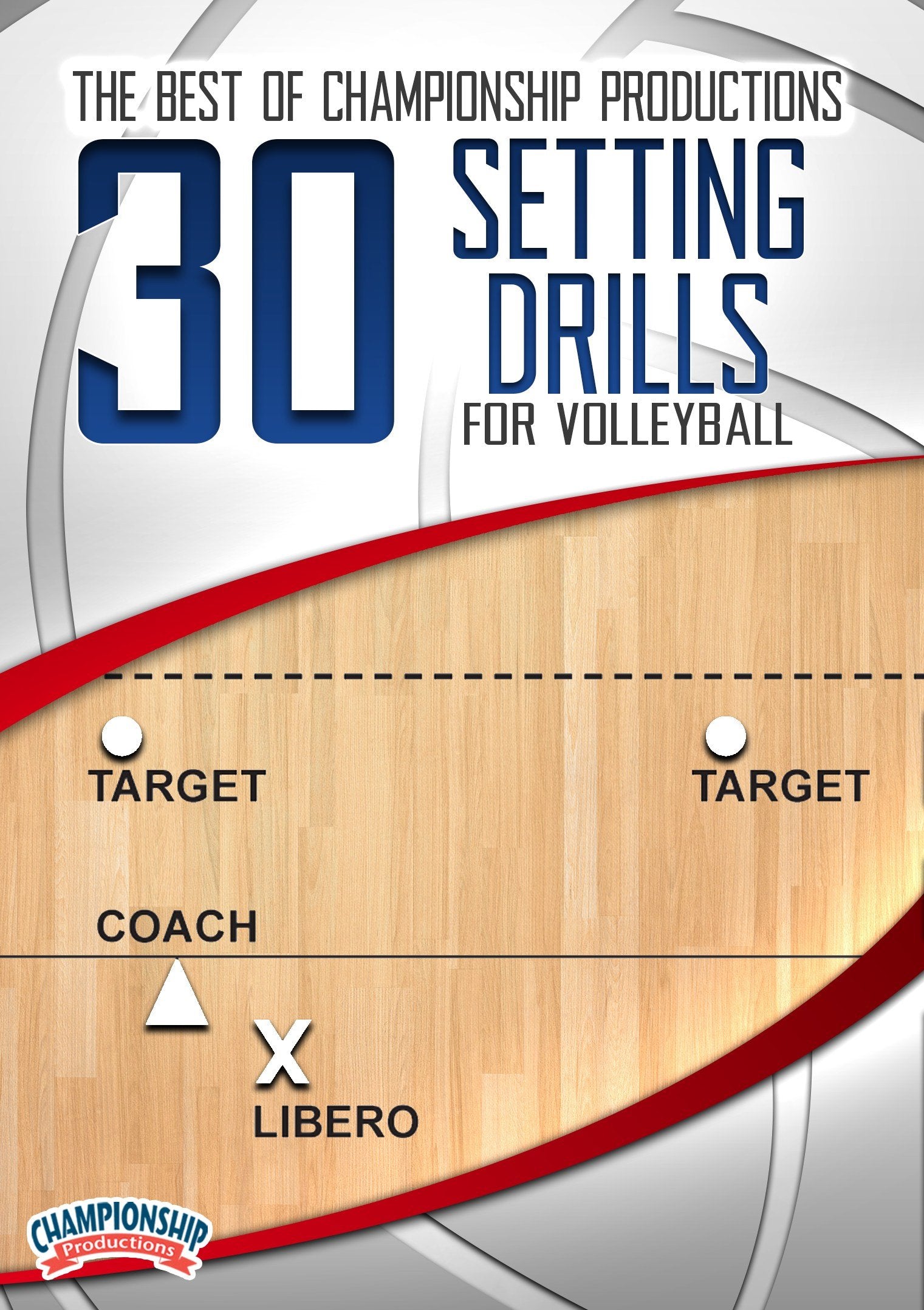 THE BEST OF CHAMPIONSHIP PRODUCTIONS: 30 SETTING DRILLS (FEATURING 7 TOP COLLEGIATE COACHES)