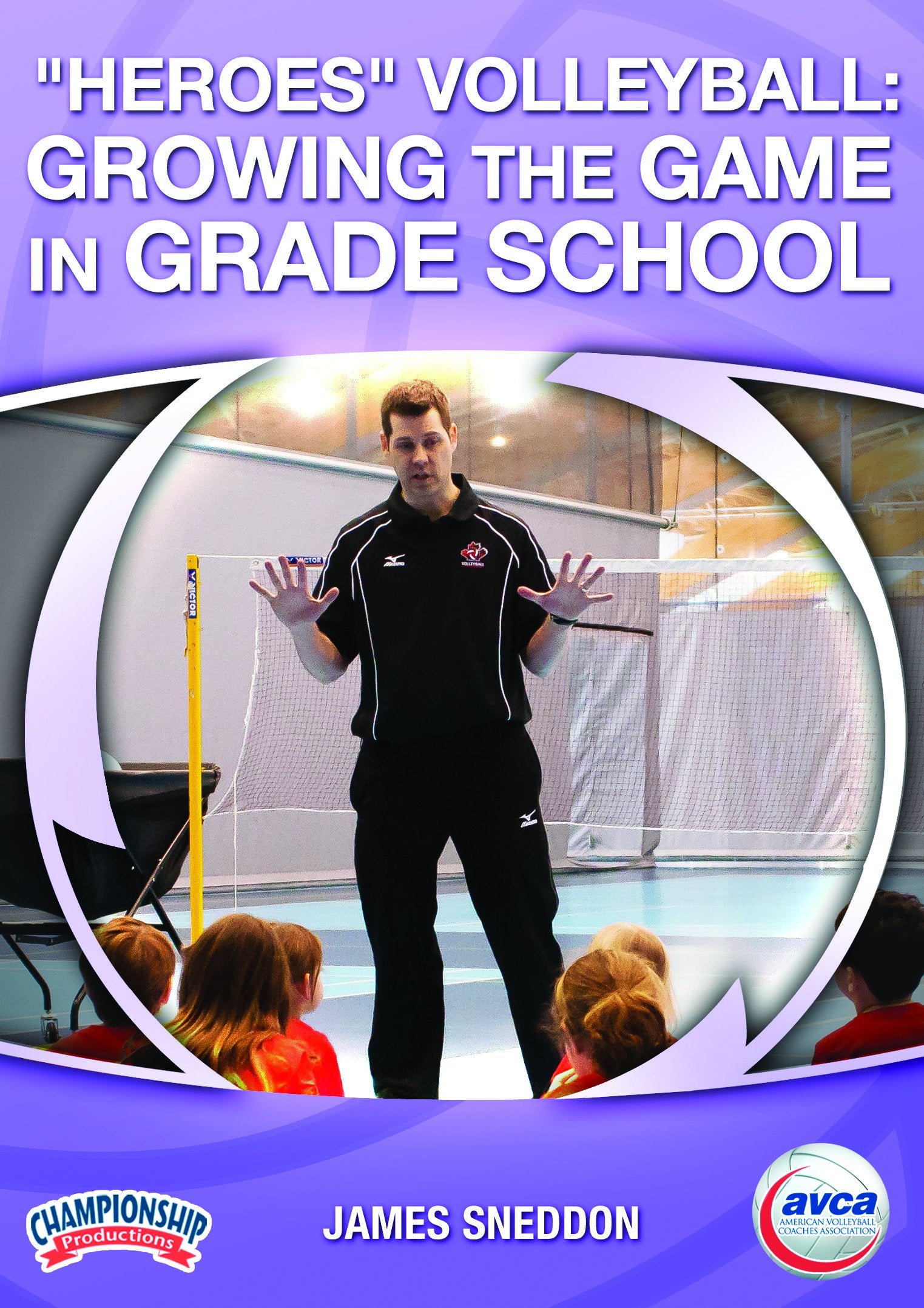 HEROES VOLLEYBALL: GROWING THE GAME IN GRADE SCHOOL (AVCA, SNEDDON)