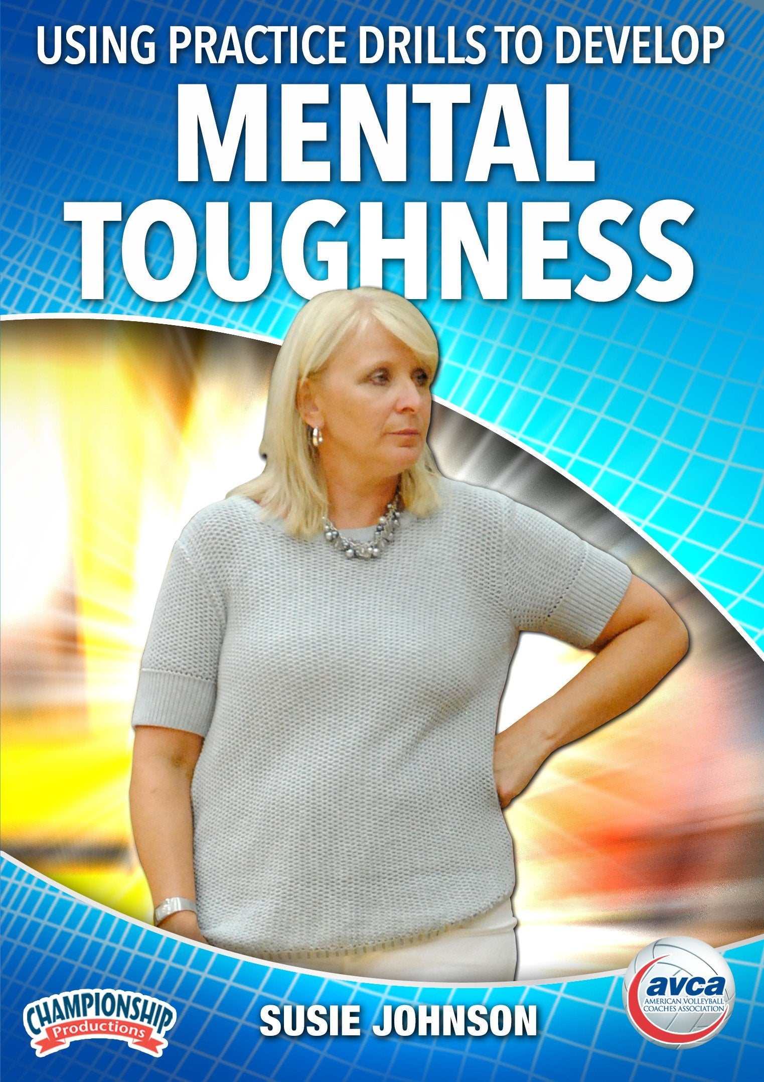 USING PRACTICE DRILLS TO DEVELOP MENTAL TOUGHNESS (JOHNSON  AVCA)