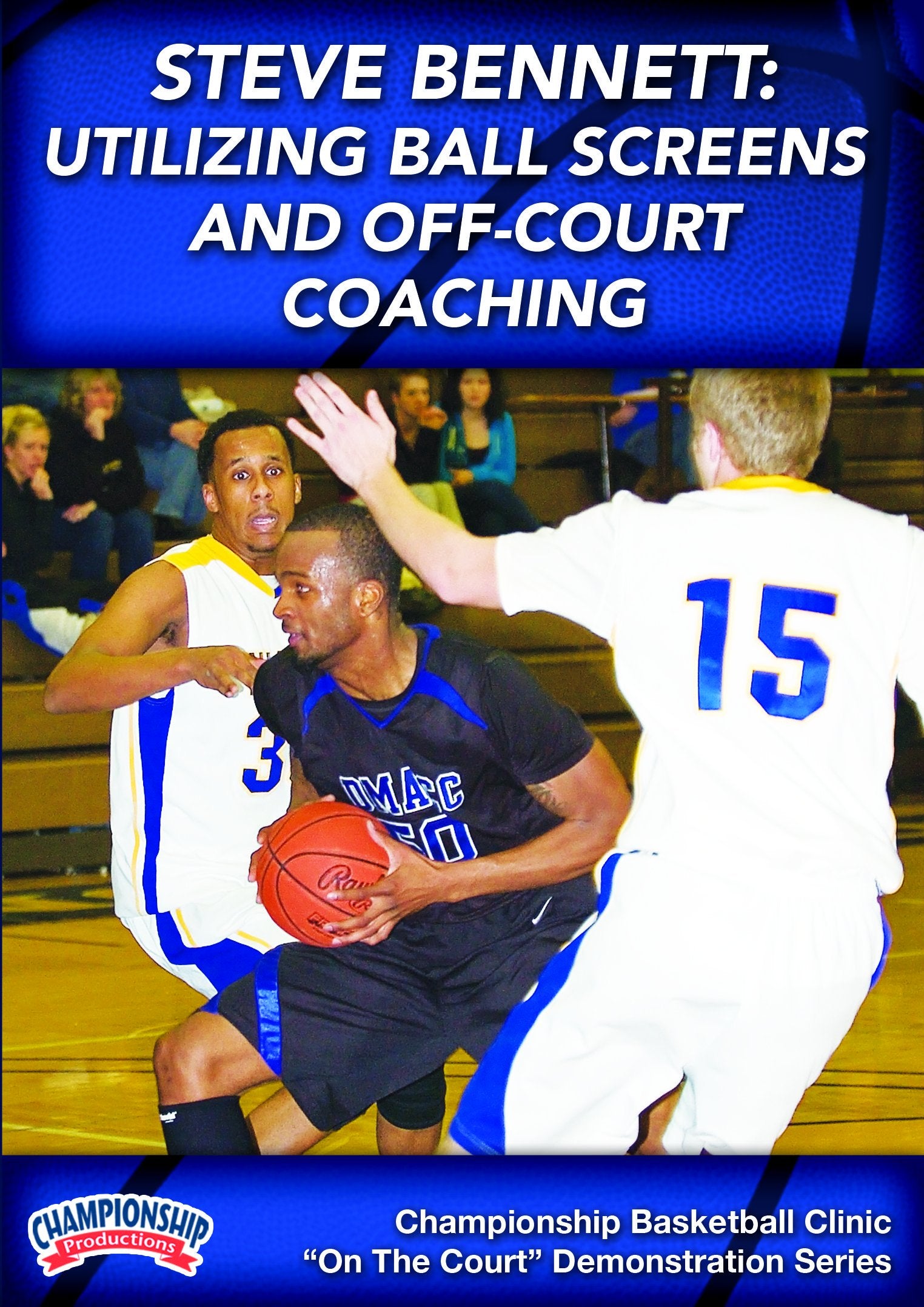STEVEBENNETT:UTILIZINGBALLSCREENSANDOFF-COURTCOACHING