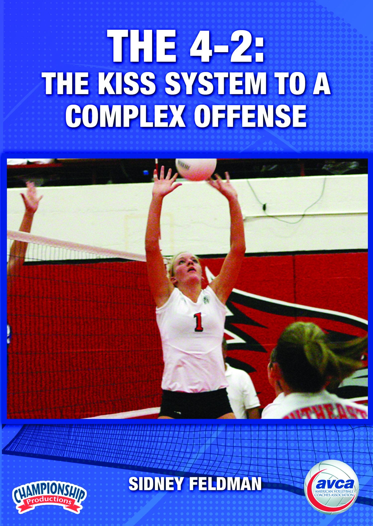 THE 4-2: THE KISS SYSTEM TO A COMPLEX OFFENSE (AVCA-FELDMAN)