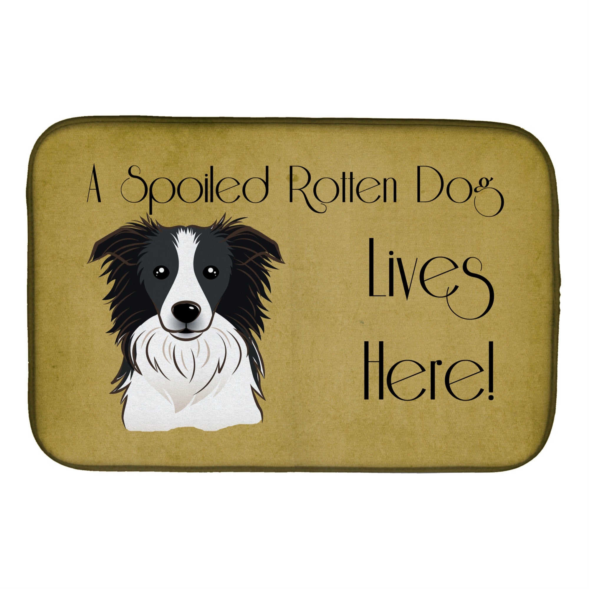 Caroline'S Treasures Border Collie Spoiled Dog Lives Here Dish Drying Mat, 14 X 21