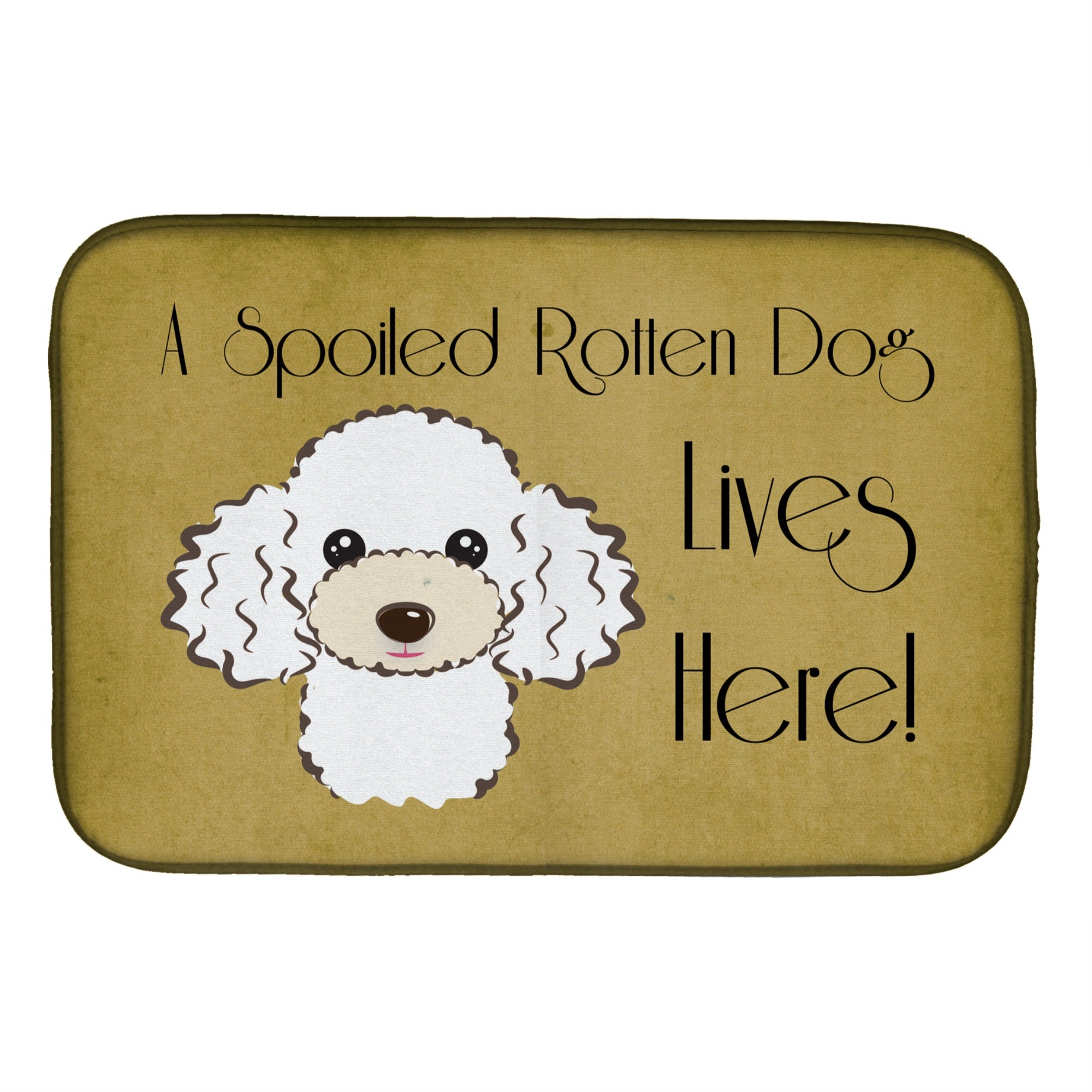 Caroline'S Treasures White Poodle Spoiled Dog Lives Here Dish Drying Mat, 14 X 21