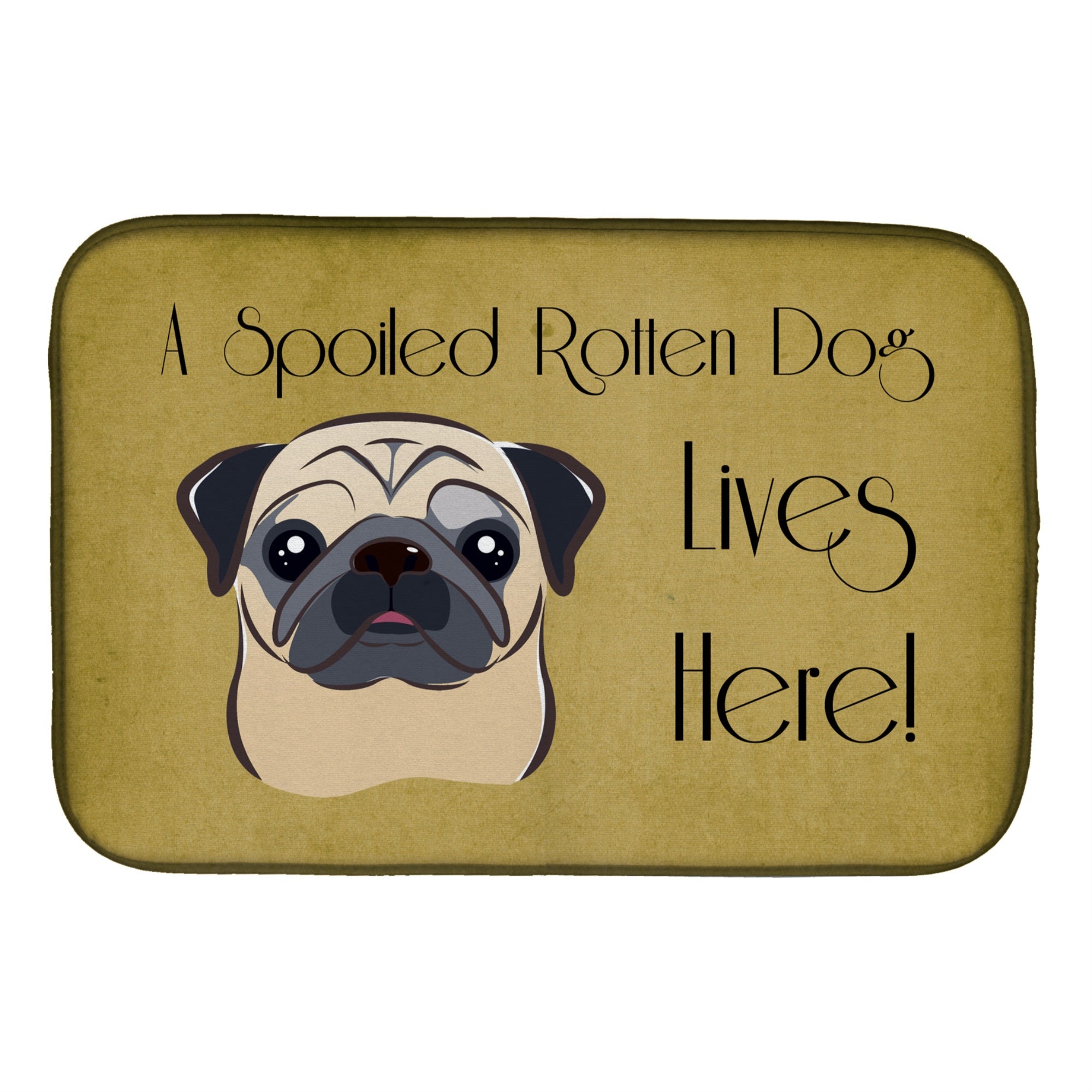 Caroline'S Treasures Fawn Pug Spoiled Dog Lives Here Dish Drying Mat, 14 X 21