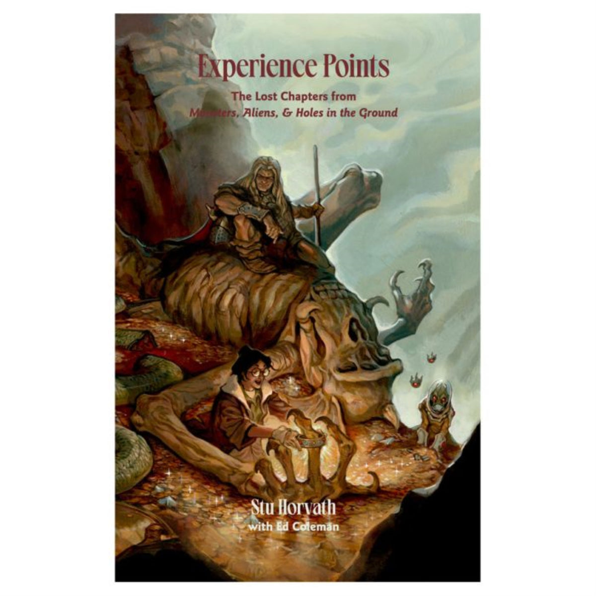 Experience Points: The Lost Chapters From Monsters, Aliens, & Holes In The Ground