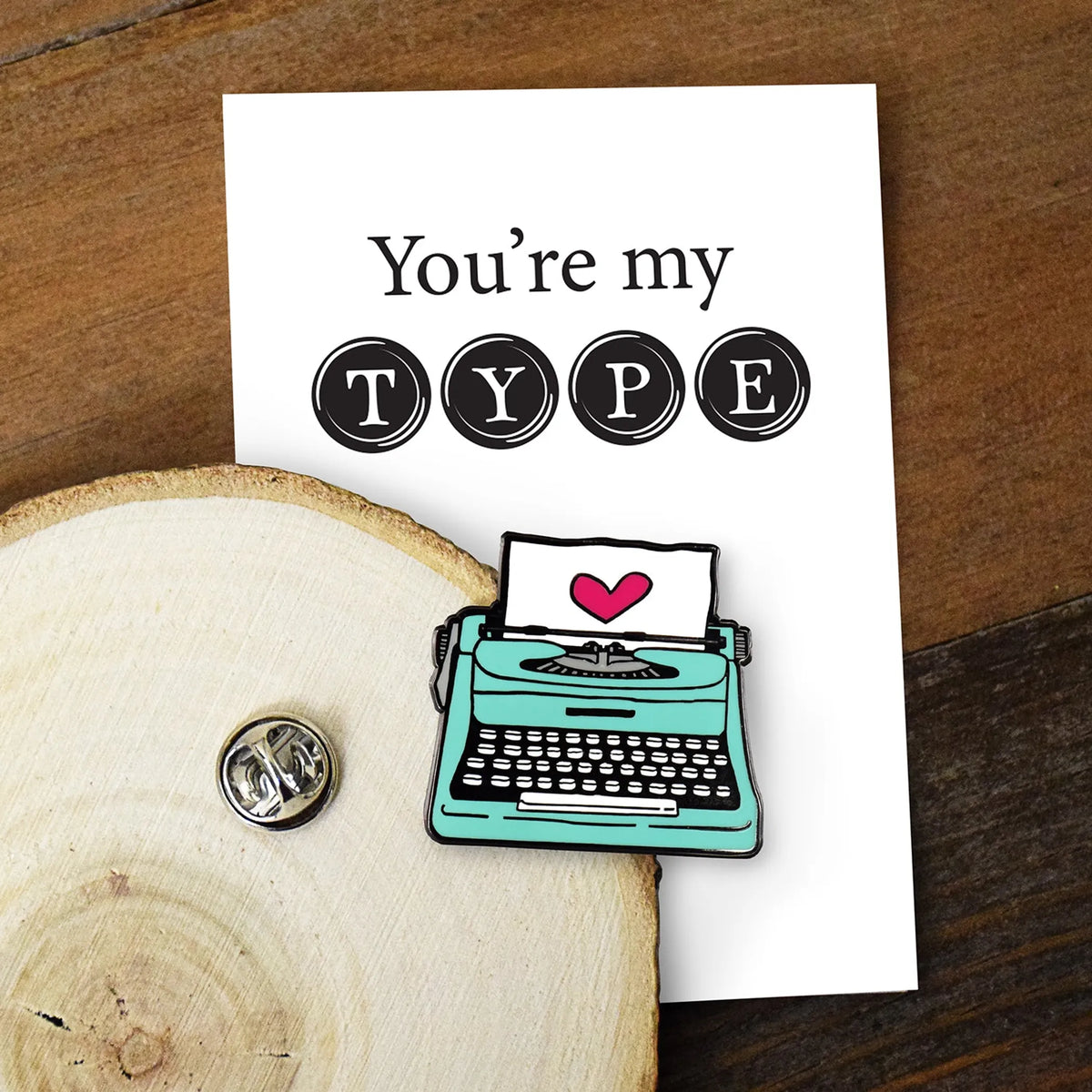 You'Re My Type Pin