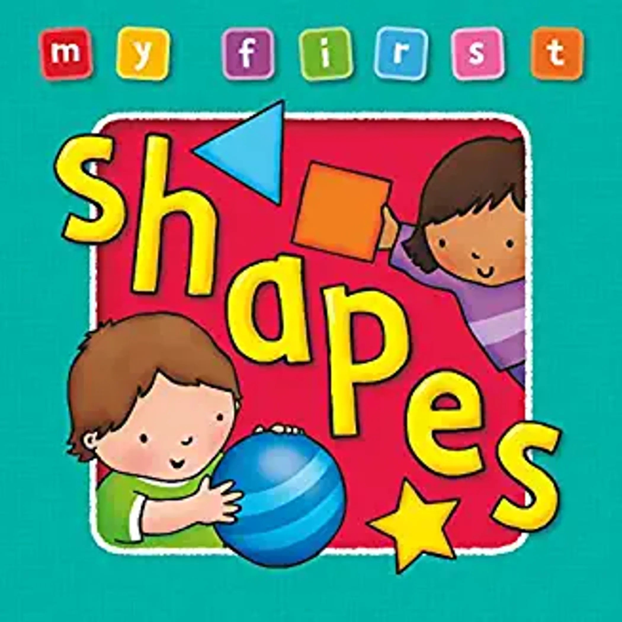 My First Shapes Book - Bright, Colorful First Topic, Learning And Fun (Age 0-3)