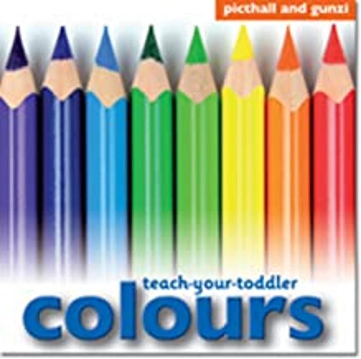 Teach Your Toddler Colours: An Accessible Introduction To Key Concepts (Age 2+)