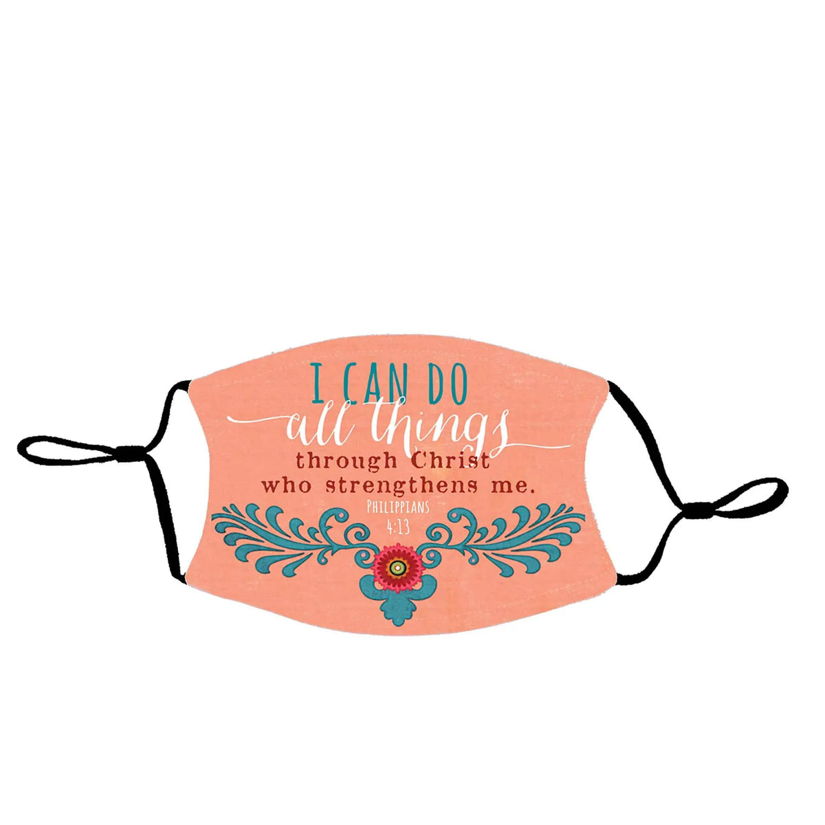 I Can Do All Things Through Christ Who Strengthens Face Mask